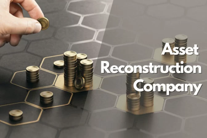 What is an ARC? How Asset Reconstruction Companies Work